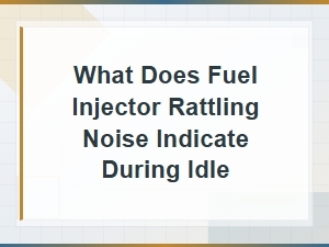 Fuel Injector Rattling Noise at Idle: Causes and Electronic Diagnostic Solutions
