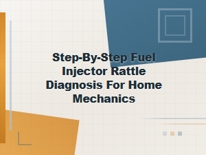 Identifying Fuel Injector Rattle: a Step-by-Step Diagnosis Guide for Home Mechanics