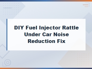 Diy Fuel Injector Rattle Fix